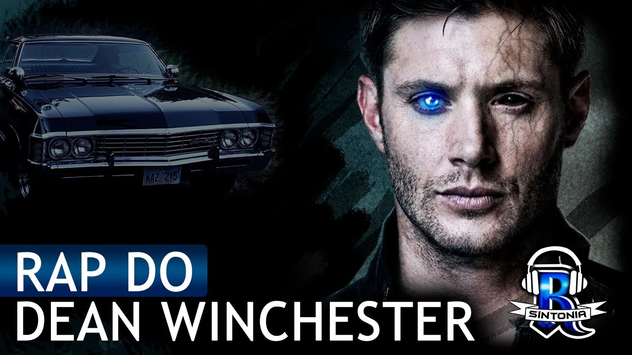 Rap do Dean Winchester - Sintonia R