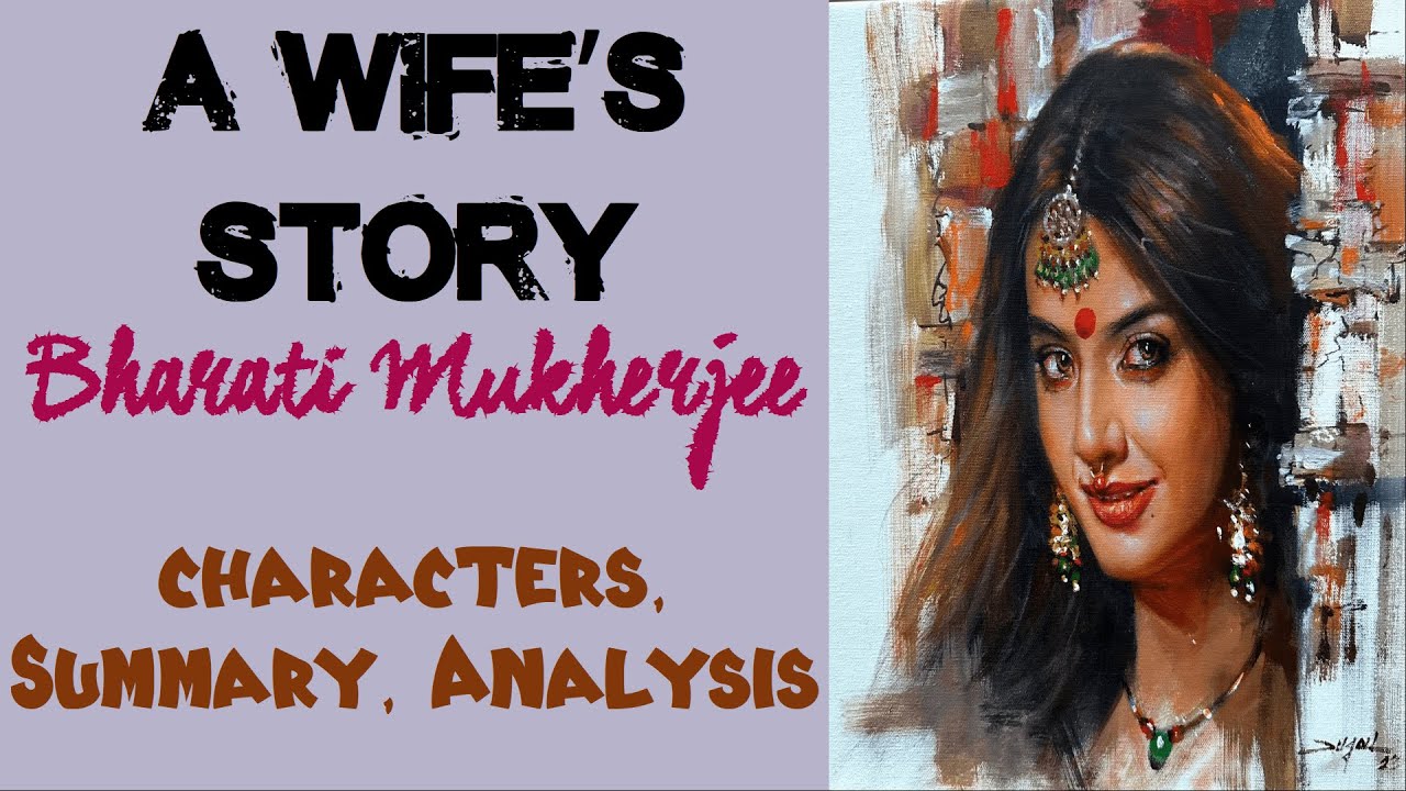 A Wife&rsquo;s Story by Bharati Mukherjee | Characters, Summary, Analysis