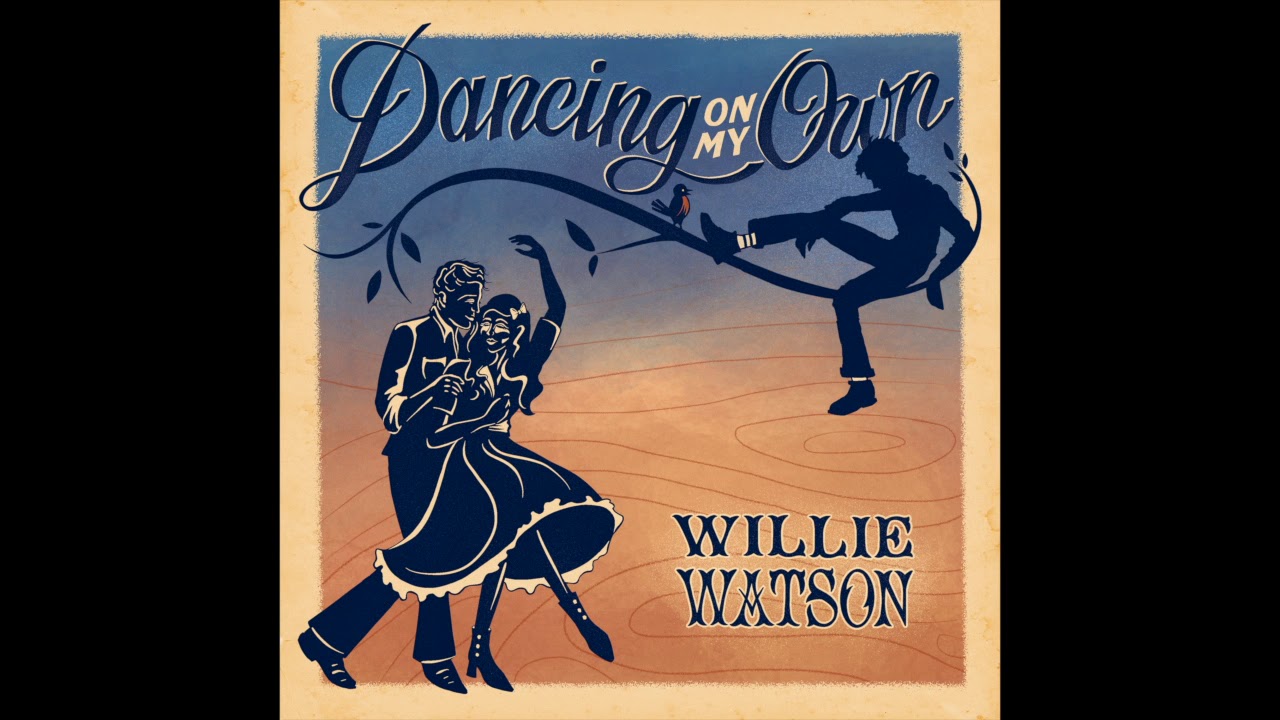 Dancing On My Own - Willie Watson