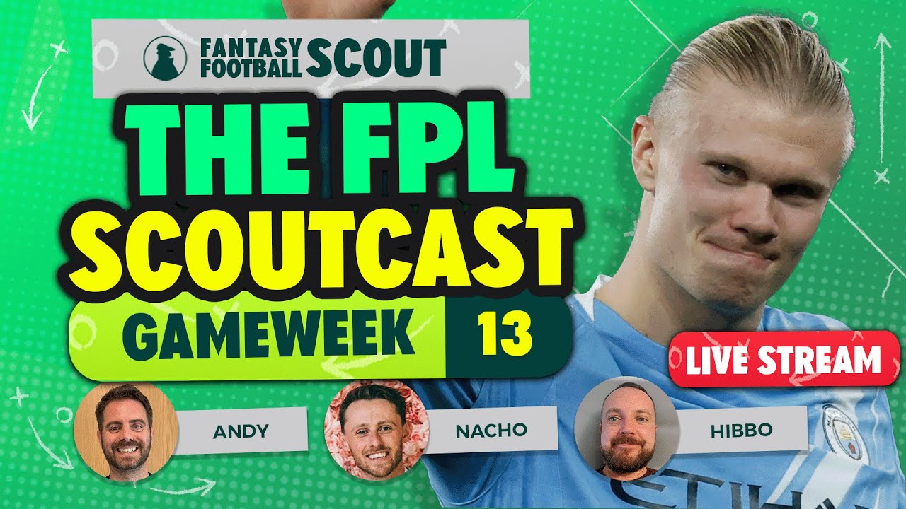 THE FPL SCOUTCAST! 🚨 | HAALAND TRIPLE CAPTAIN? | GAMEWEEK 13 | Fantasy Premier League Tips 2025/26