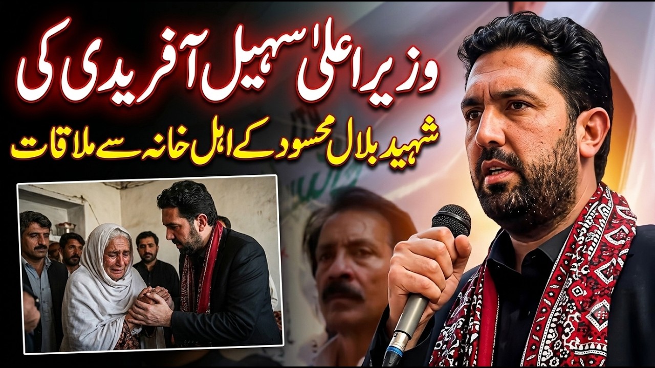 Chief Minister KPK Sohail Afridi visits the residence of Shaheed Bilal Mehsud
