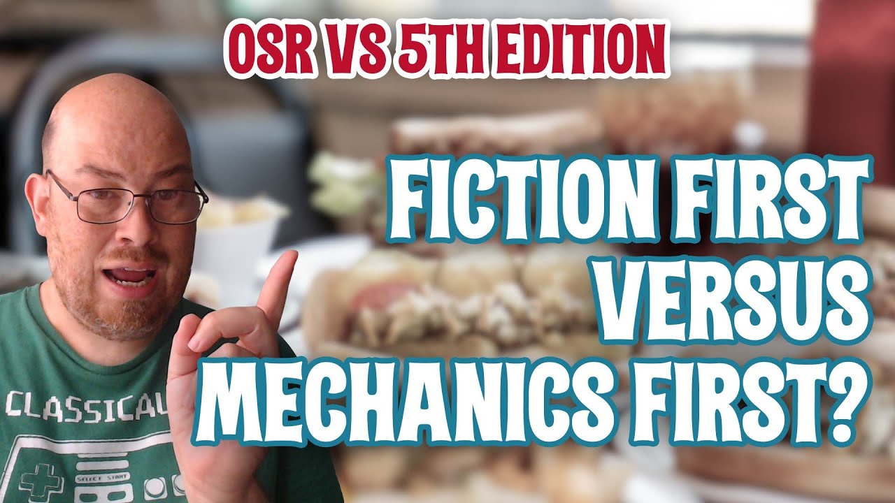 OSR Vs 5E: Fiction First Vs Mechanics First?