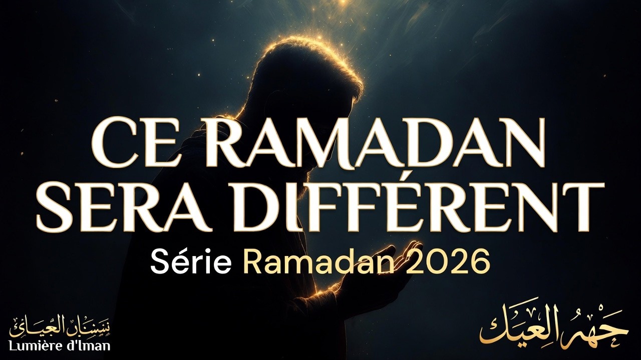 Ce Ramadan sera différent - Série Ramadan 2026