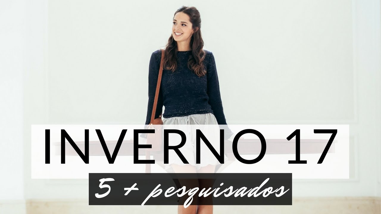5 TENDÊNCIAS + PESQUISADAS DO INVERNO 17