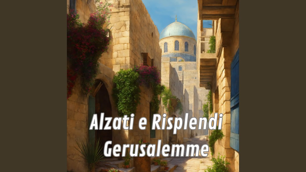Alzati e Risplendi Gerusalemme
