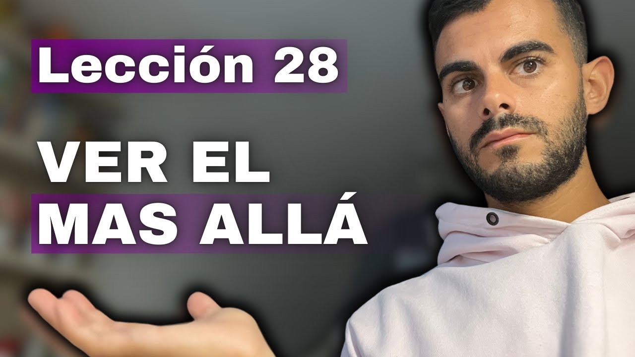Un Curso de Milagros Lección 28: Por Encima de Todo Quiero Ver las Cosas de Otra Manera 👀