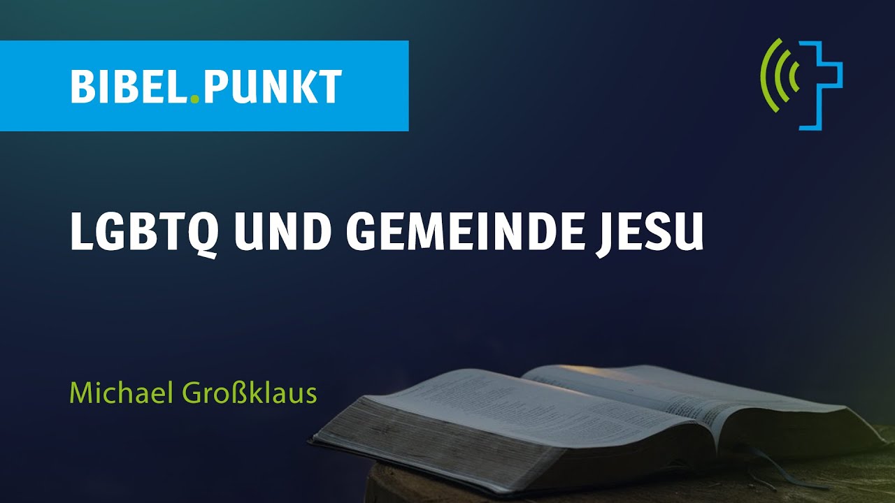 BIBEL.PUNKT - LGBTQ und Gemeinde Jesu | DR. MICHAEL GROSSKLAUS