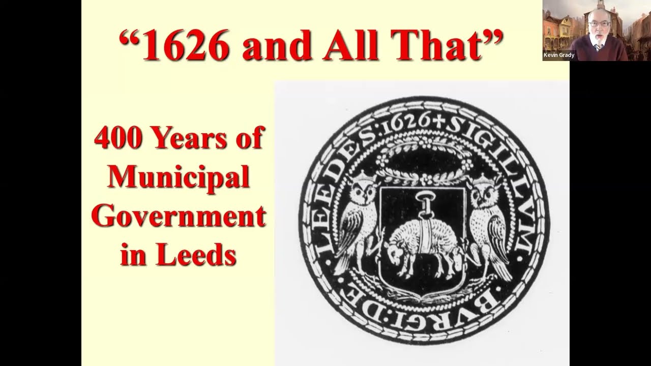 1626 and All That: The first Municipal Charter and 400 years of municipal government in Leeds