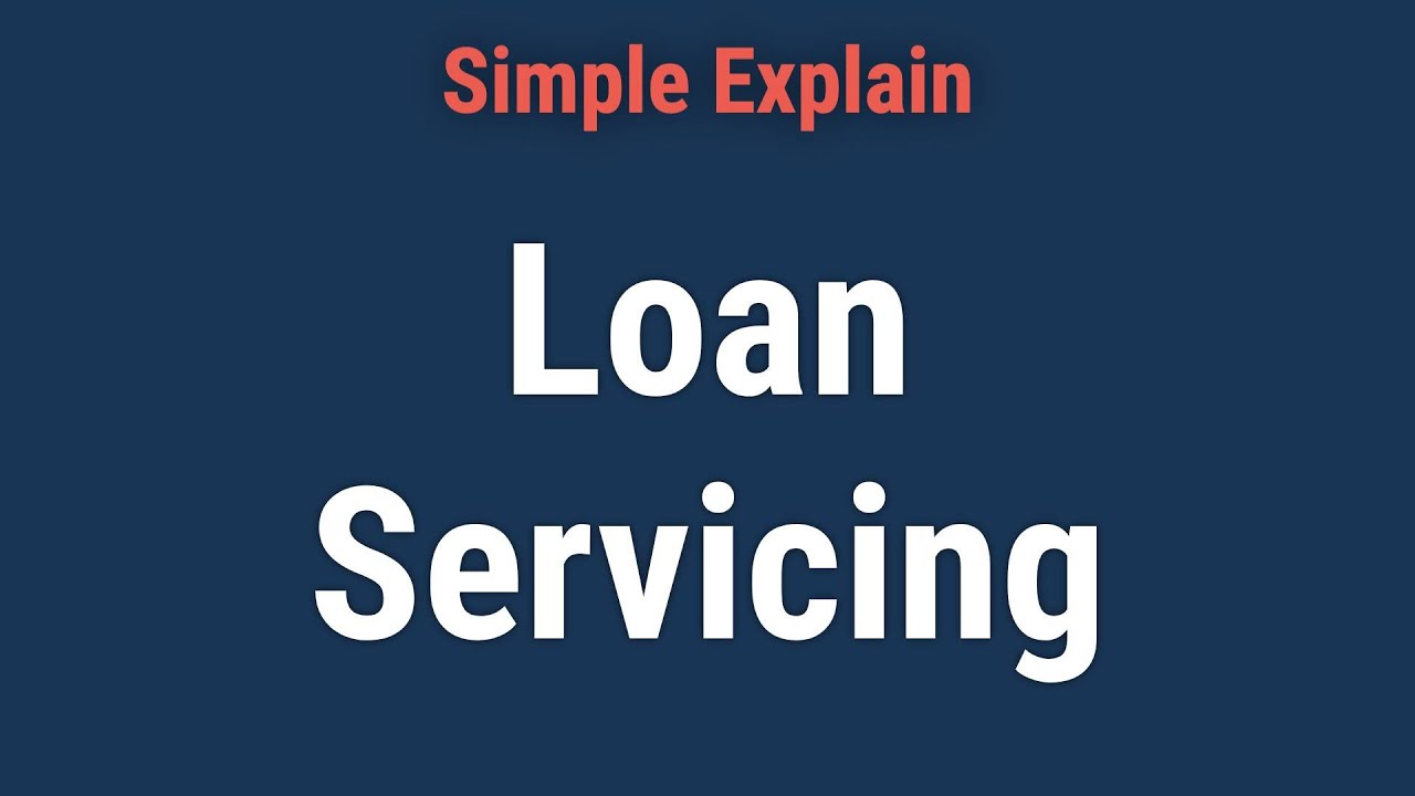 Loan Servicing: Definition, How It Works, Example