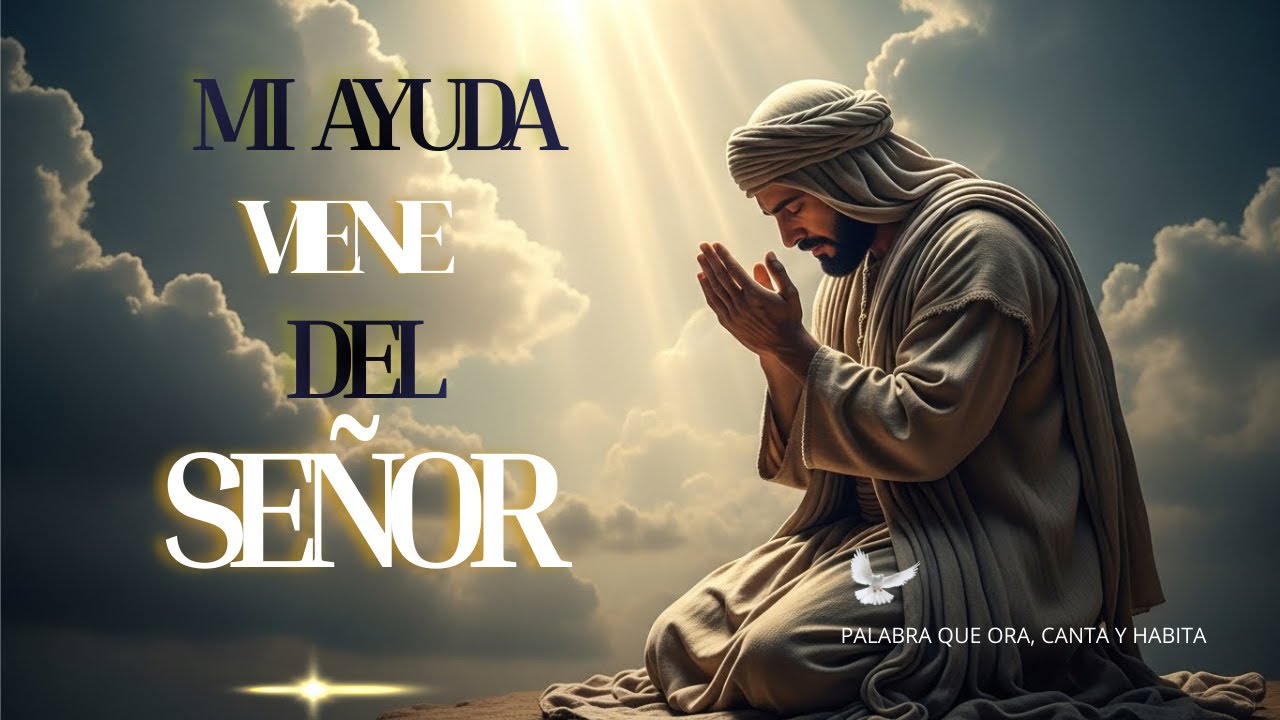 Mi Socorro Viene del Señor | Salmo 121 | Canto de Fe y Confianza