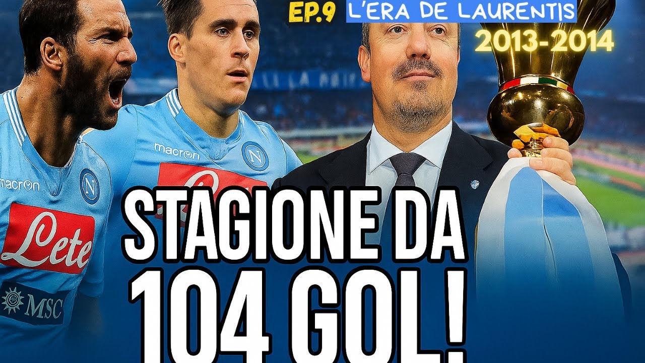 🏆 Una stagione da 104 gol: il Napoli di Benitez alza la Coppa Italia tra magie e rimpianti!⚡🔵PARTE 2