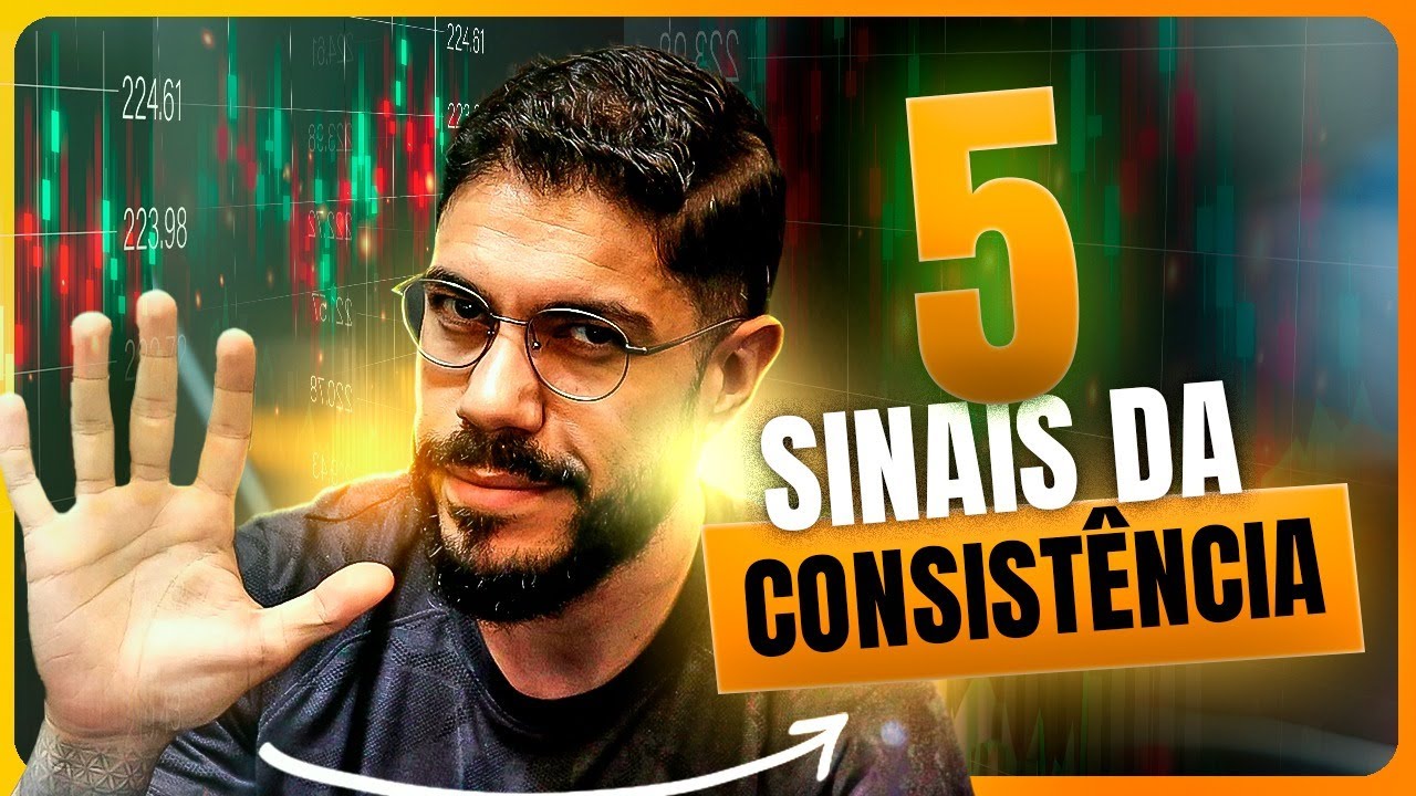 5 SINAIS DE QUE VOC&Ecirc; EST&Aacute; SE TORNANDO UM TRADER CONSISTENTE
