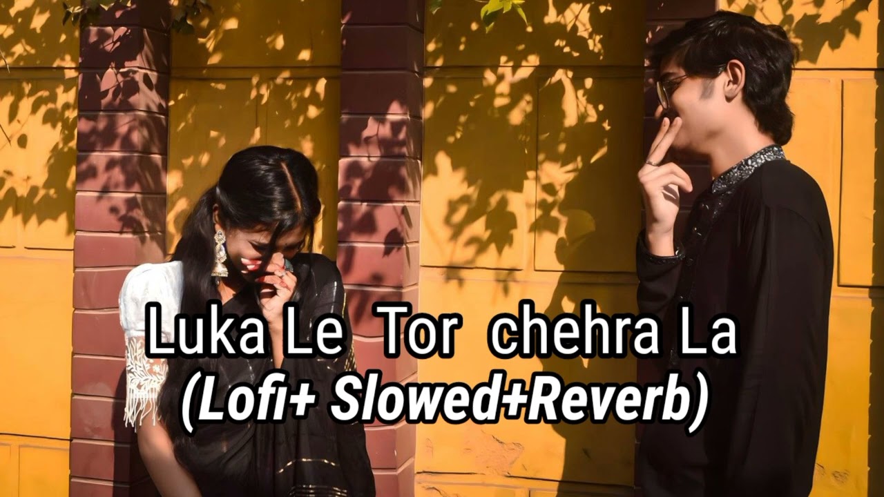 LuKa  Le  Tor  Chehra La || [Lofi+Slowed+ Reverb] CG .. ✨✨✨✨✨✨✨