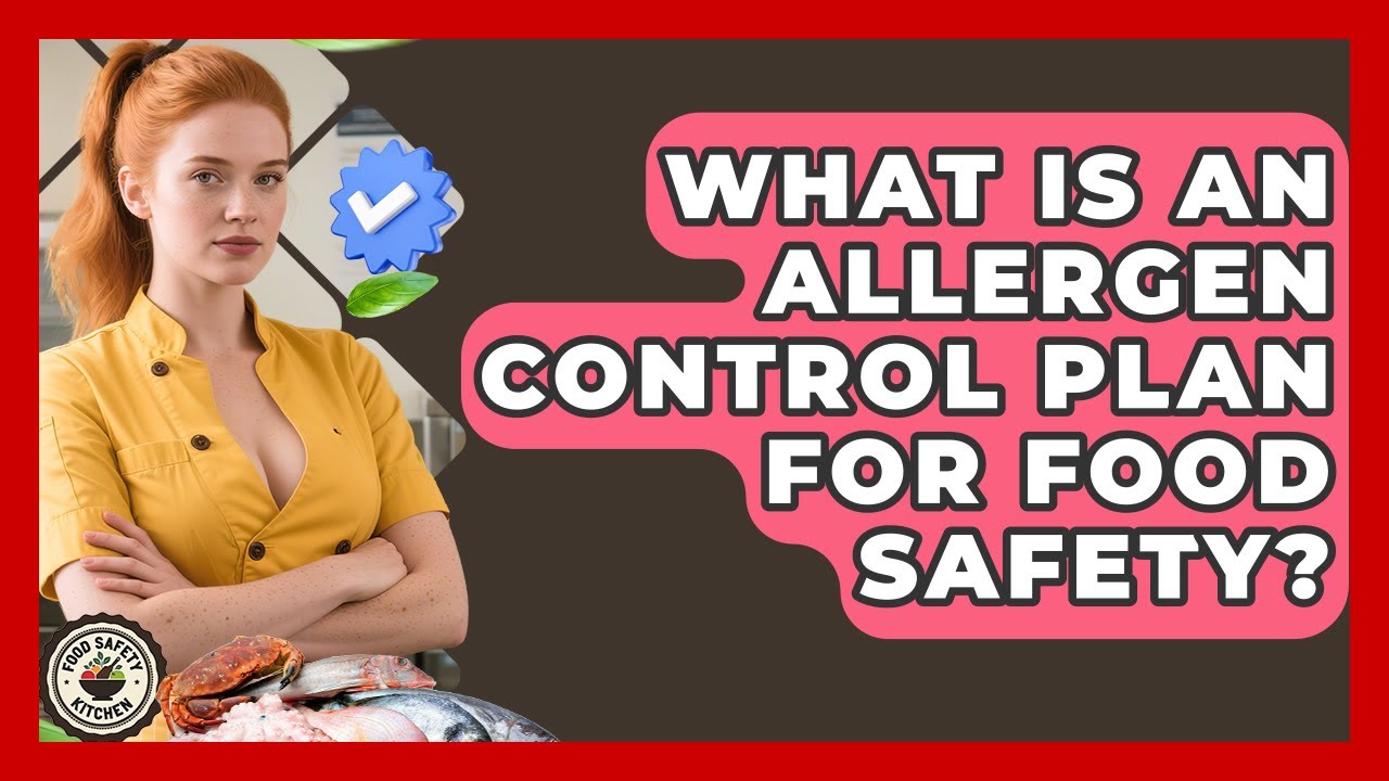 What Is An Allergen Control Plan For Food Safety? - Food Safety Kitchen