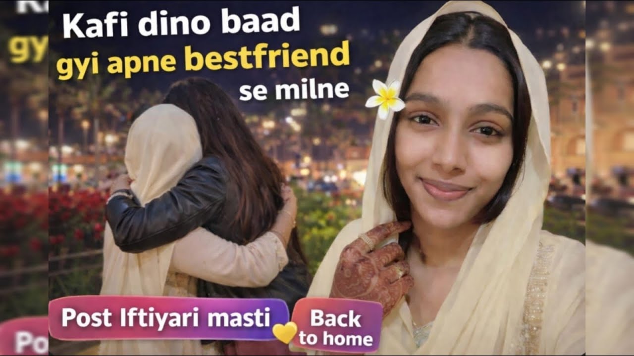 Bhot dino baad mile apne BF se ll Back to Home ll Ramadan dieries ll Day 13 ll