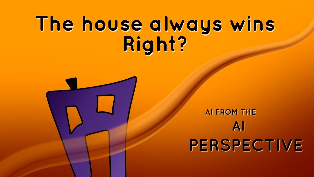 The House always wins, right? | Ep 16 | AI from the AI Perspective