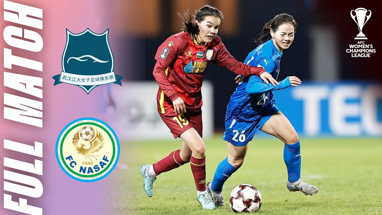 Wuhan Jiangda Women&rsquo;s FC 🇨🇳 vs PFC Nasaf 🇺🇿 | AFC Women's Champions League&trade;