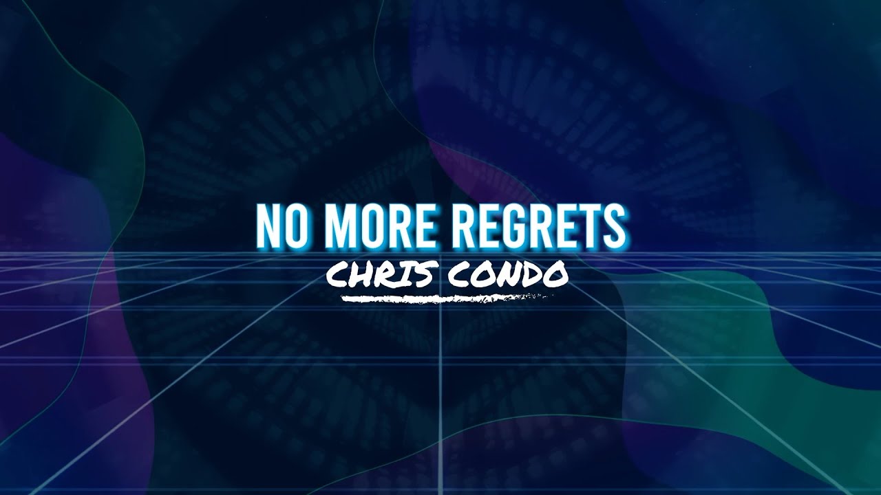 No More Regrets - Chris Condo (Official Lyric Video)