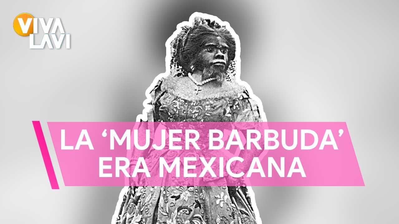 Conoce a la 'mujer barbuda'; era mexicana y bailarina