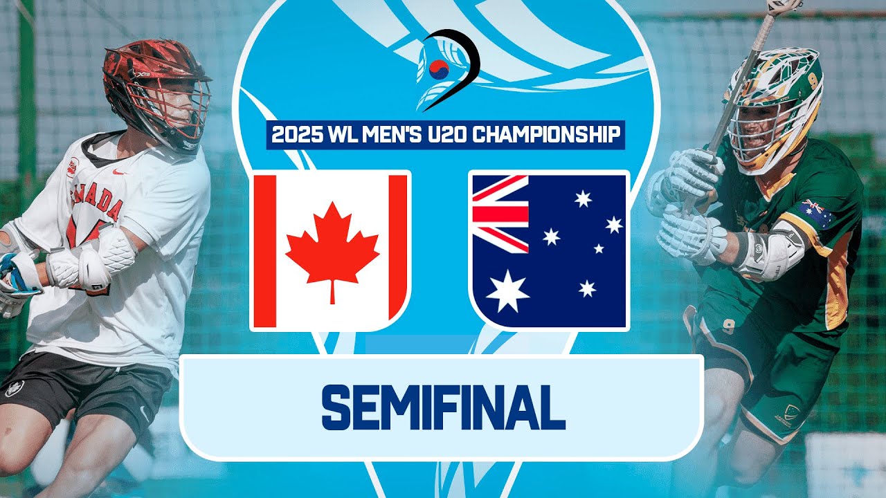 Canada v Ausralia | Semifinal | 2025 World Lacrosse Men's U20 Championship