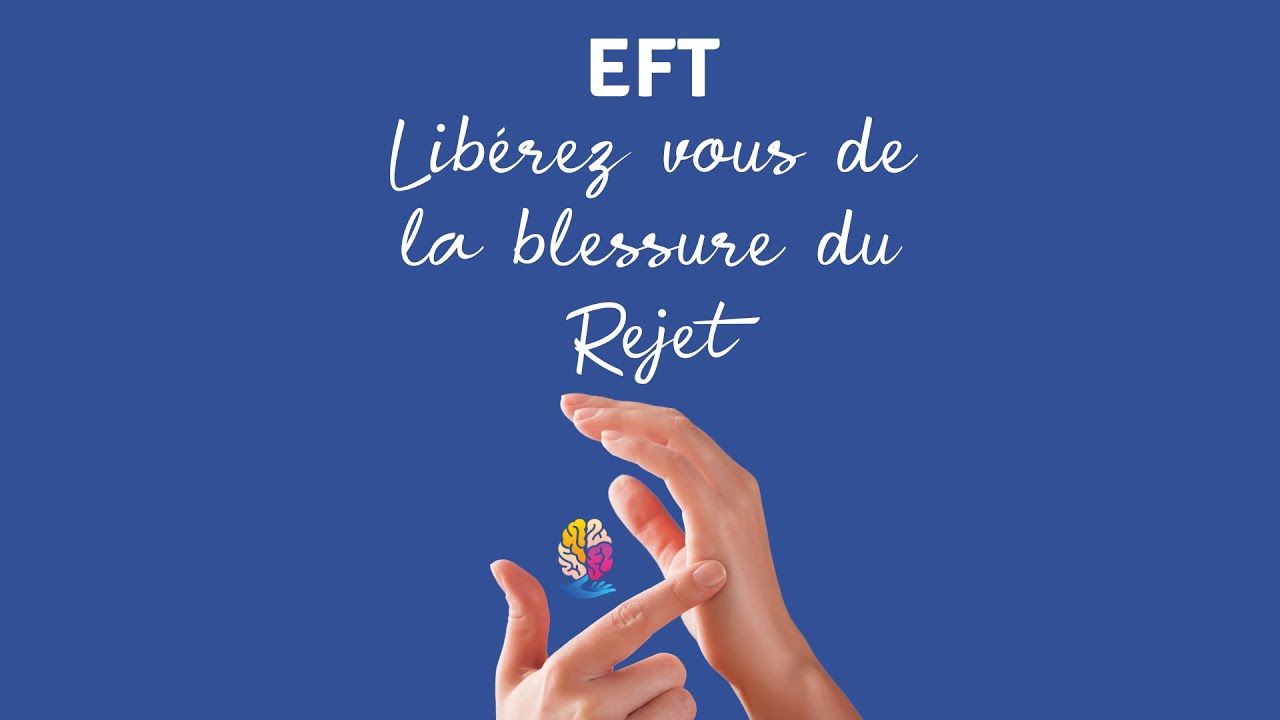 Séance EFT Libération psychocorporelle Blessure du REJET