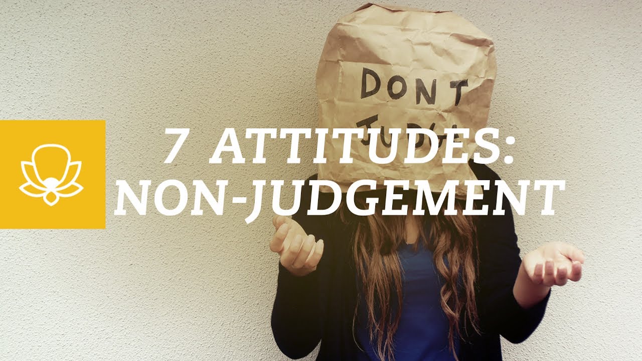 7 Attitudes of Mindfulness Part 2: Non-Judgement