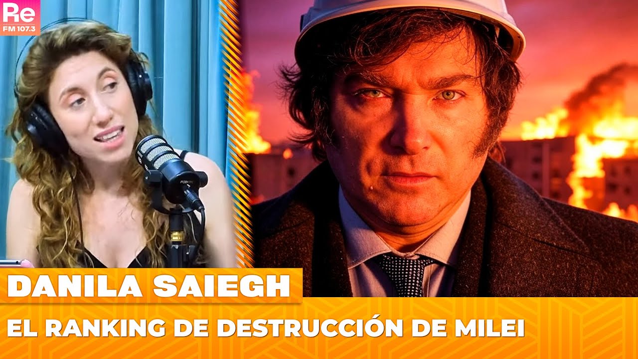 El ranking de destrucción de Milei | Háganse los rulos con Danila
