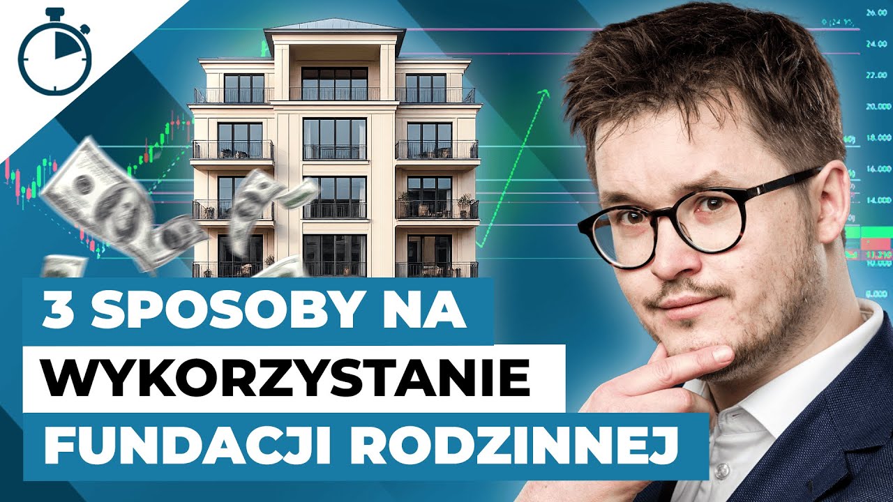 FUNDACJA RODZINNA - czy i kiedy WARTO? 3 PRAKTYCZNE przykłady!