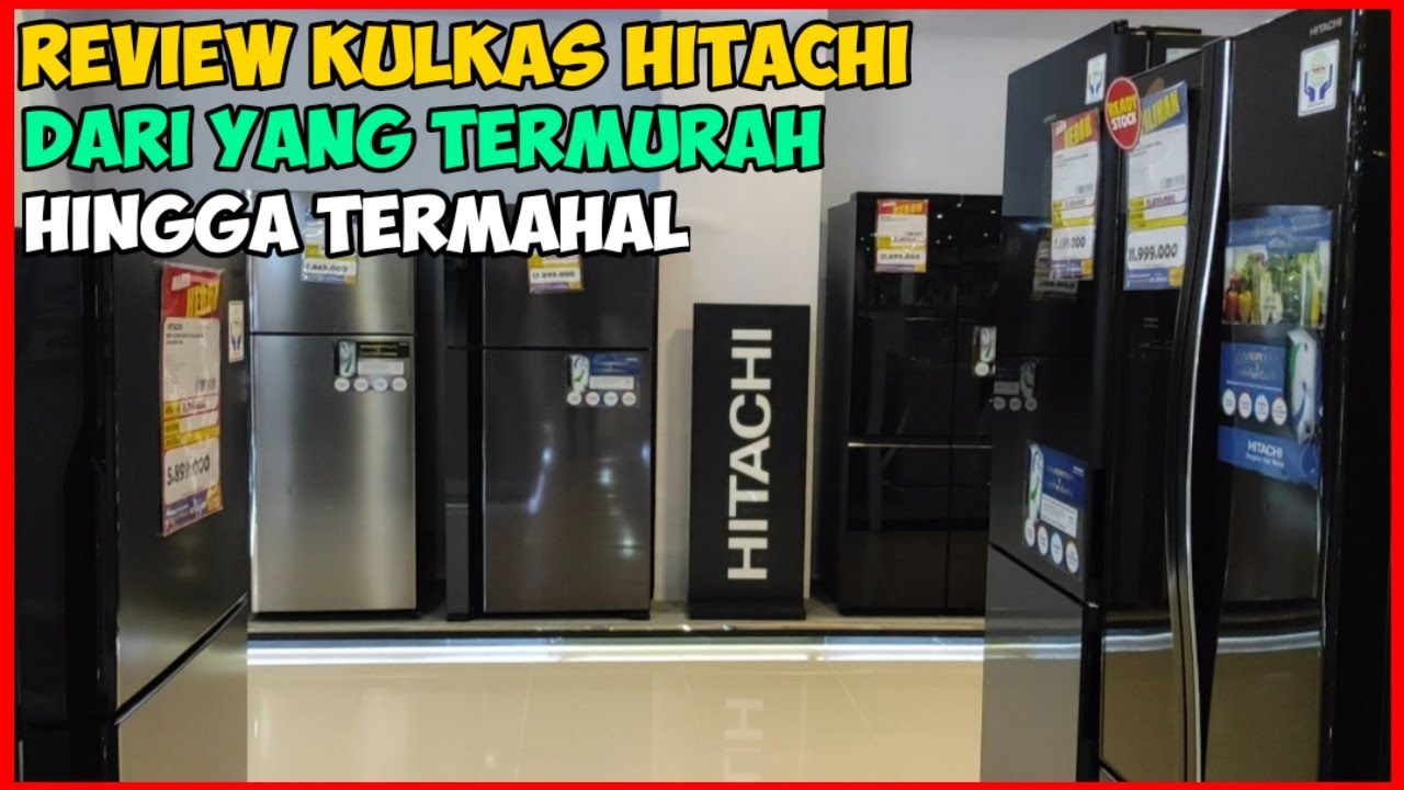 Review Kulkas Hitachi Dari Yang Termurah Hingga Termahal