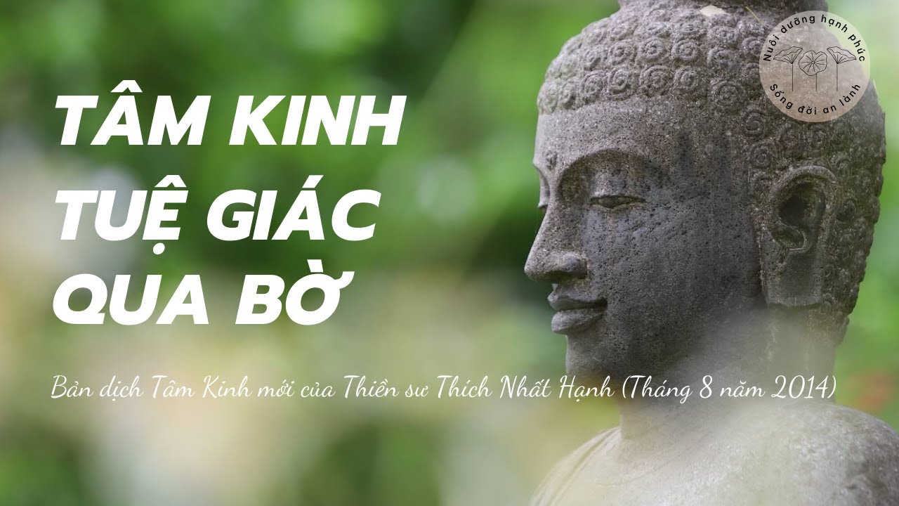 T&acirc;m Kinh Tuệ Gi&aacute;c Qua Bờ | Bản dịch T&acirc;m Kinh mới Sư &Ocirc;ng L&agrave;ng Mai | Heart Sutra | Pāramitā| L&agrave;ng Mai