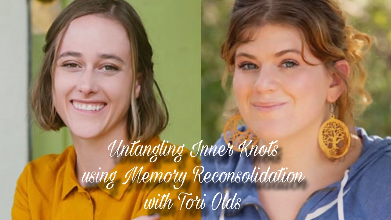 Untangling Inner Knots using Memory Reconsolidation with guest Therapist Tori Olds