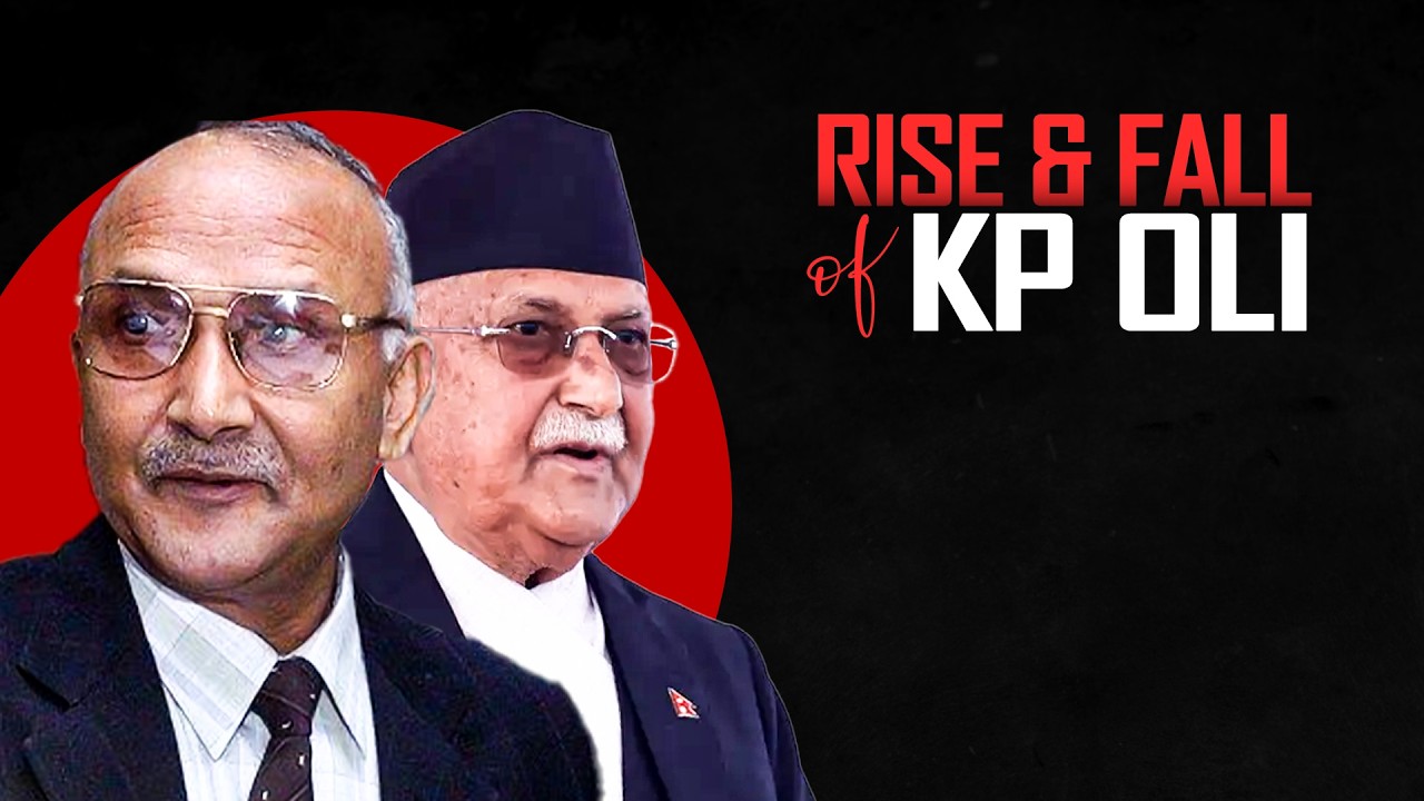 THE RISE AND FALL OF KP SHARMA OLI !