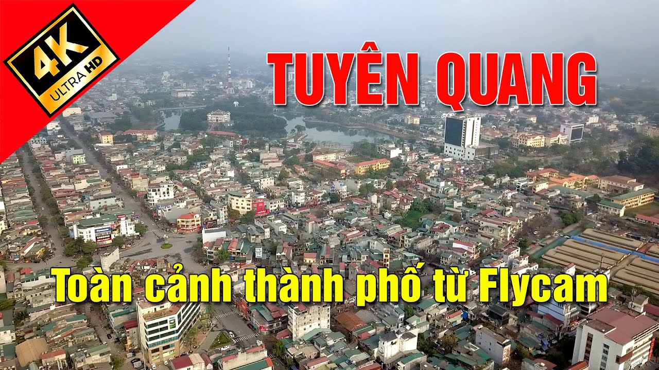 Tuyên Quang. Toàn cảnh thành phố Tuyên Quang từ Flycam