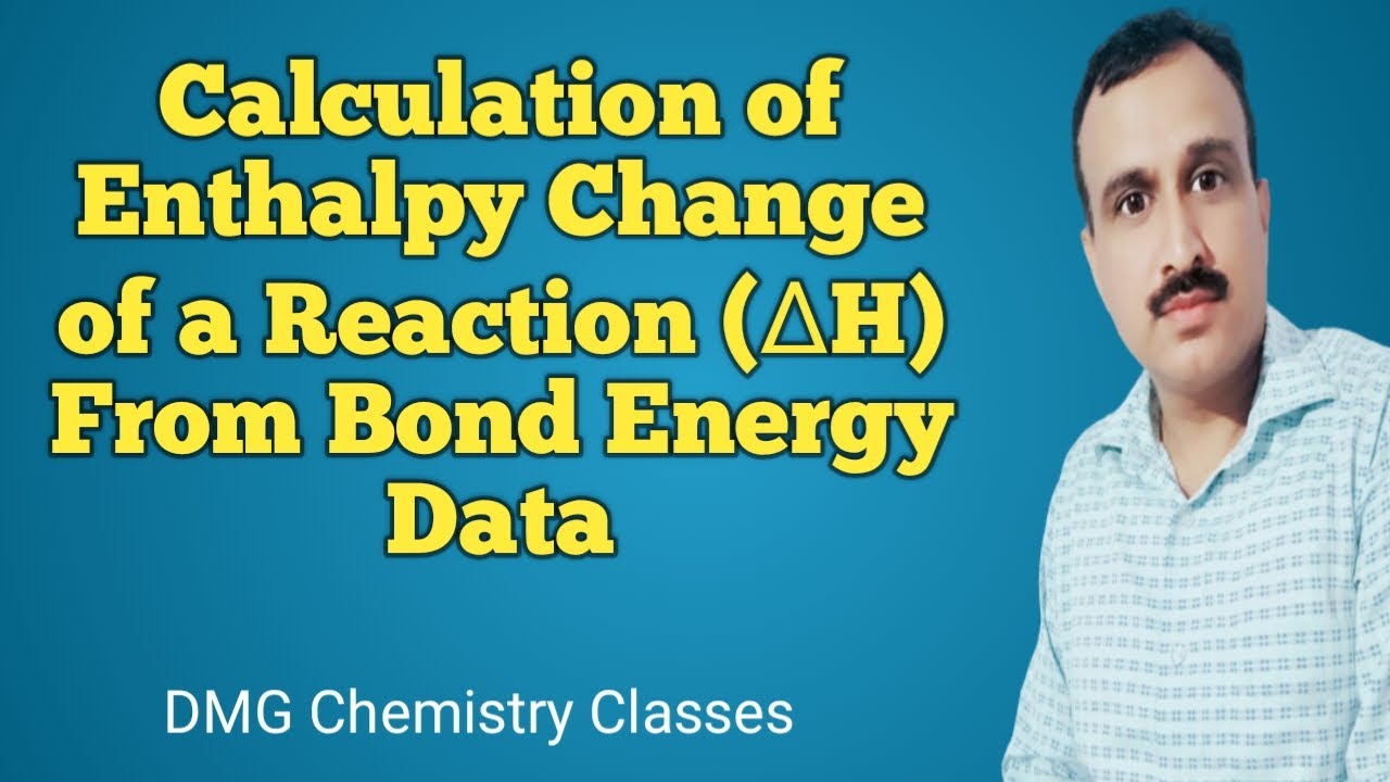 Calculation of Enthalpy Change of a Reaction from Bond Energy Data
