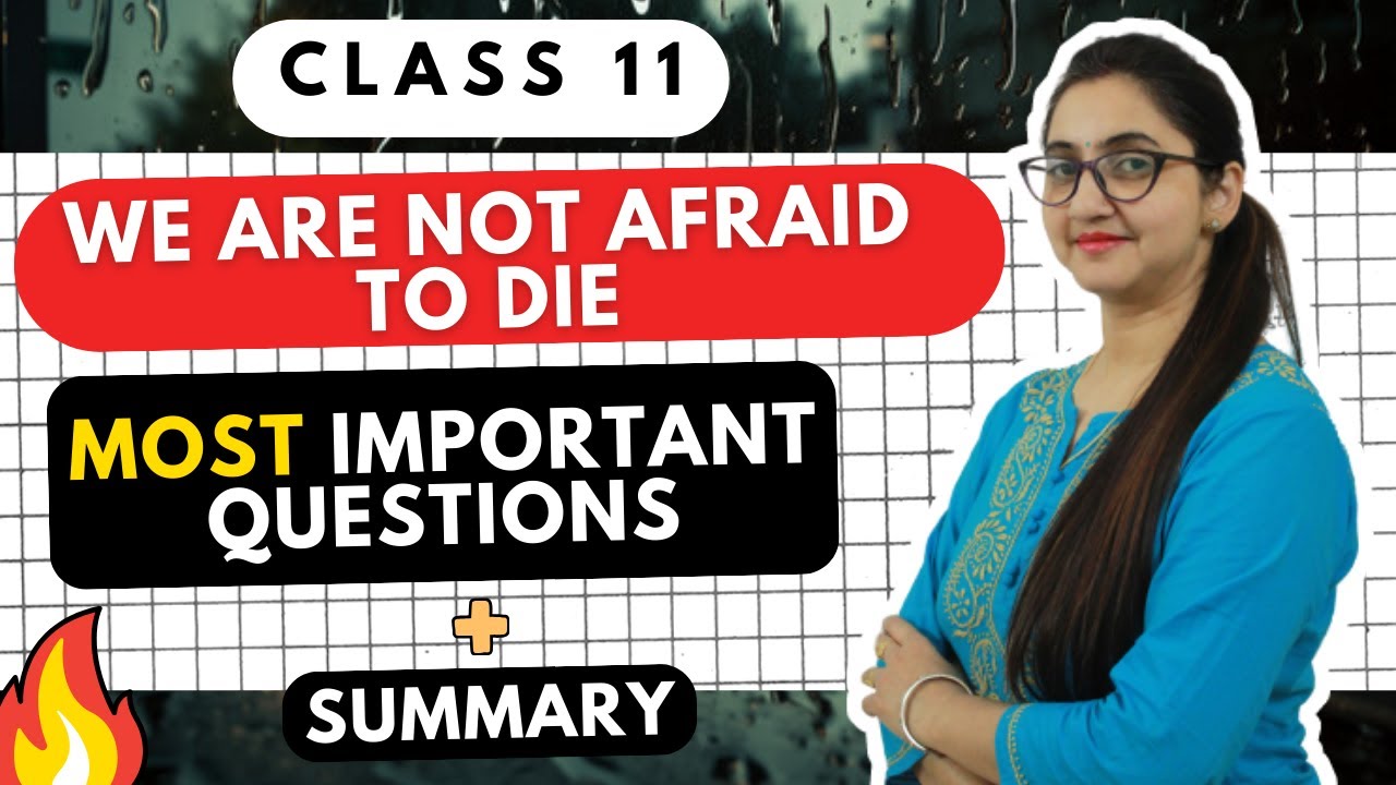 We Are Not Afraid to Die Class 11 Important Questions | Summary | in Hindi | CBSE