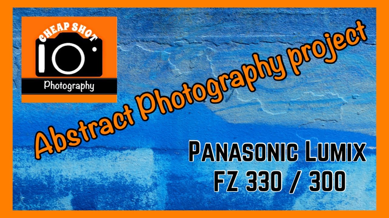 Abstract Photography Project - Panasonic Lumix FZ330 / FZ300 #budgetphotography #Panasonicfz330