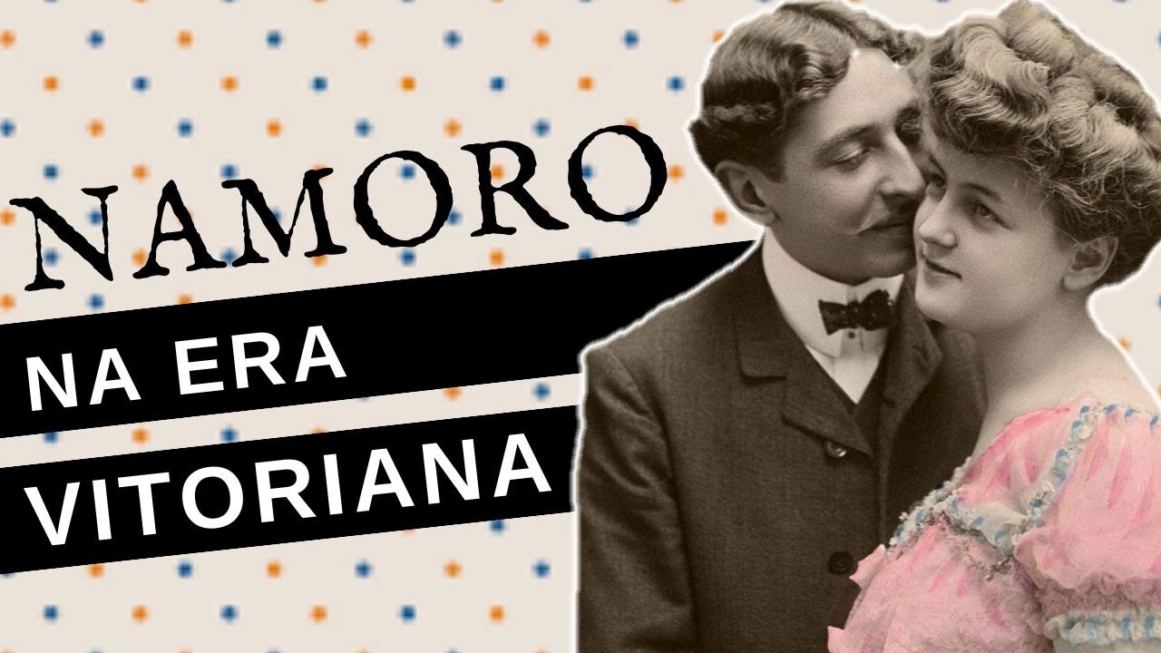 COMO ERA O NAMORO NA ERA VITORIANA