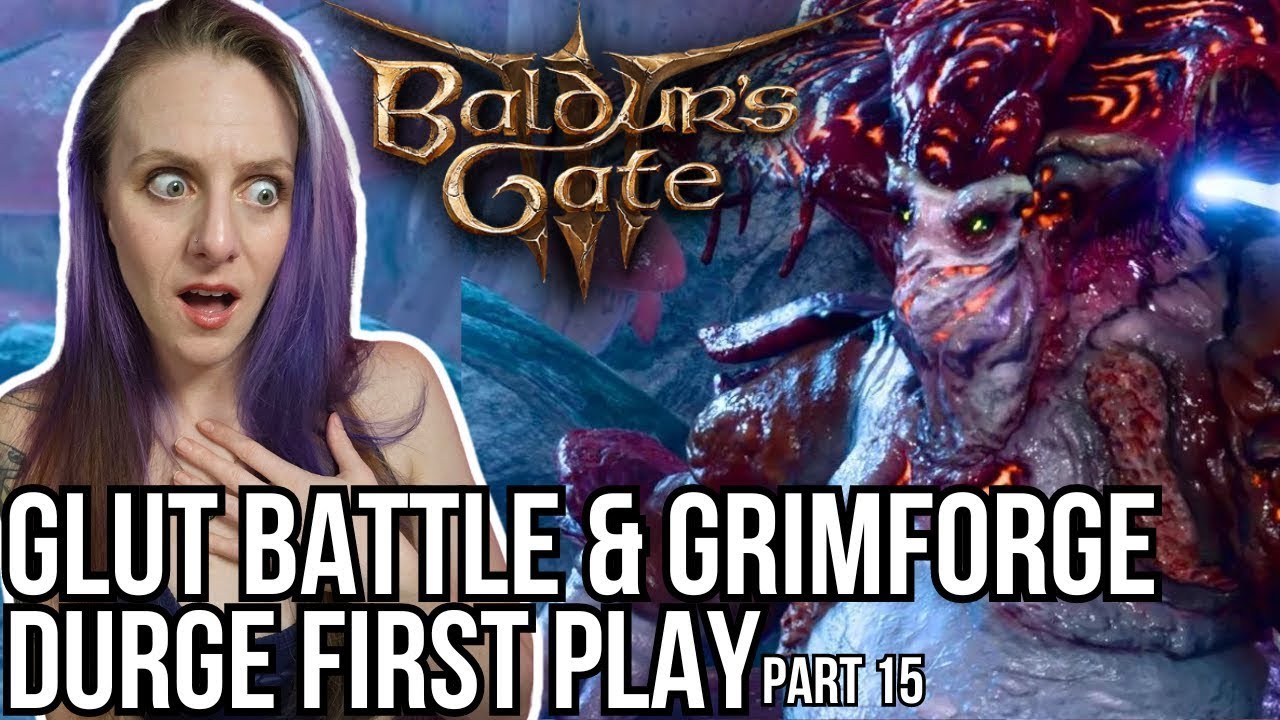 Glut Battle and Grimforge! | First Play Resist Durge Part 15 | Baldur's Gate 3 | Mar 18th 2024 VOD