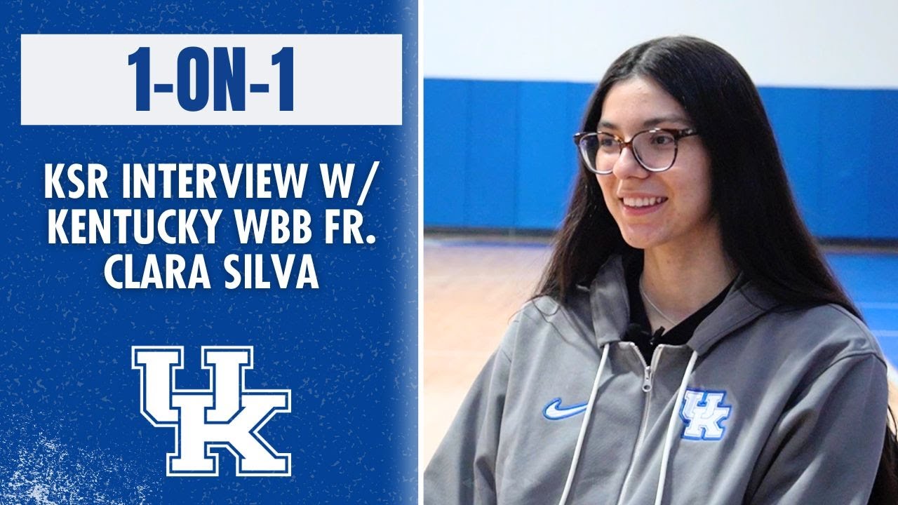 KSR's 1-on-1 interview w/ Kentucky WBB freshman center Clara Silva