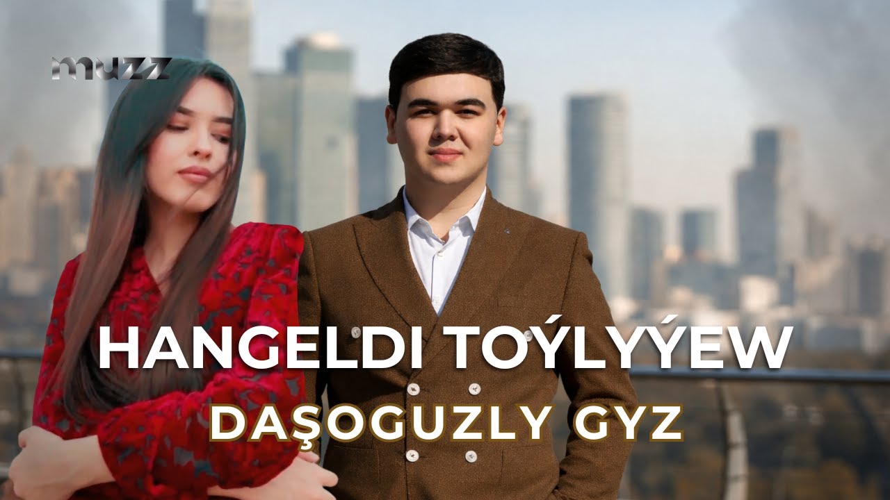 Hangeldi To&yacute;ly&yacute;ew - Daşoguzly gyz (2026) | Taze Hit Aydym