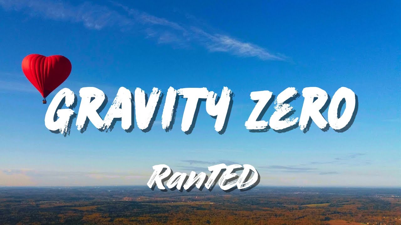 Gravity Zero - RanTED Music | Official Music Video (Lyrics on Screen)