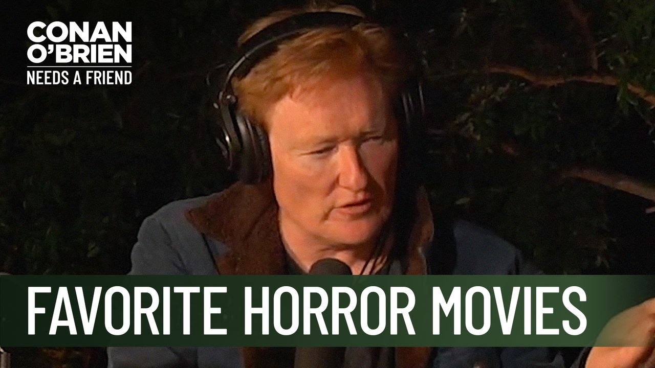 Conan's Favorite Horror Movies | Conan O&rsquo;Brien Needs a Friend