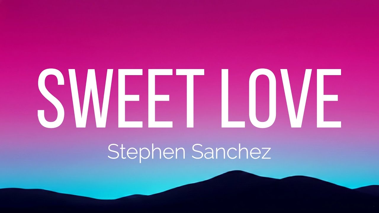 Stephen Sanchez - SWEET LOVE (Lyrics)