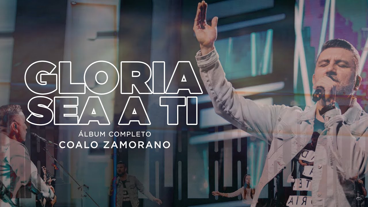 Gloria Sea A Ti | Coalo Zamorano (Albúm Completo)