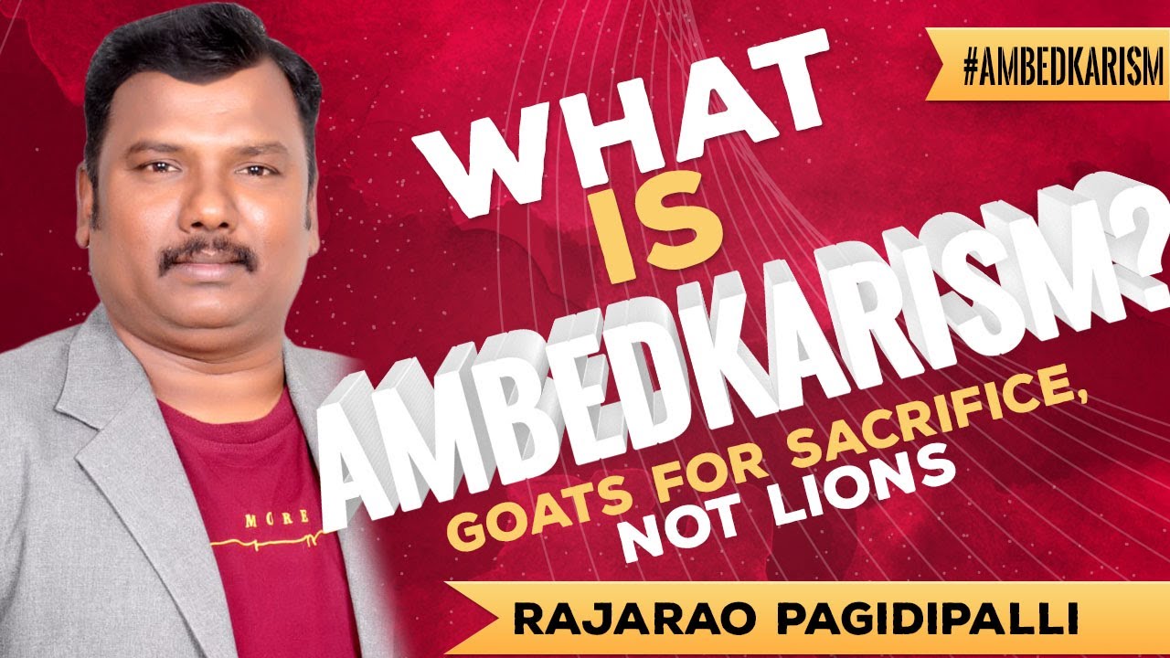 What is Ambedkarism? Goats for Sacrifice, Not Lions || A Social Reflection || RajaRao Pagidipalli ||