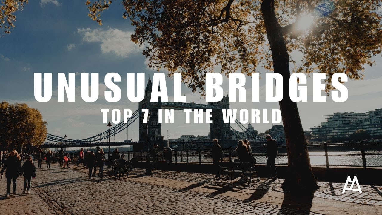 Top 7: Unusual bridges!