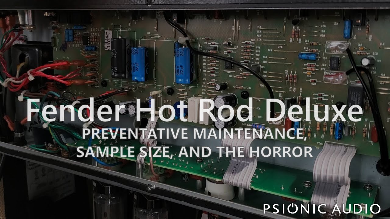 Fender Hot Rod Deluxe | Preventative Maintenance, Sample Size and The Horror