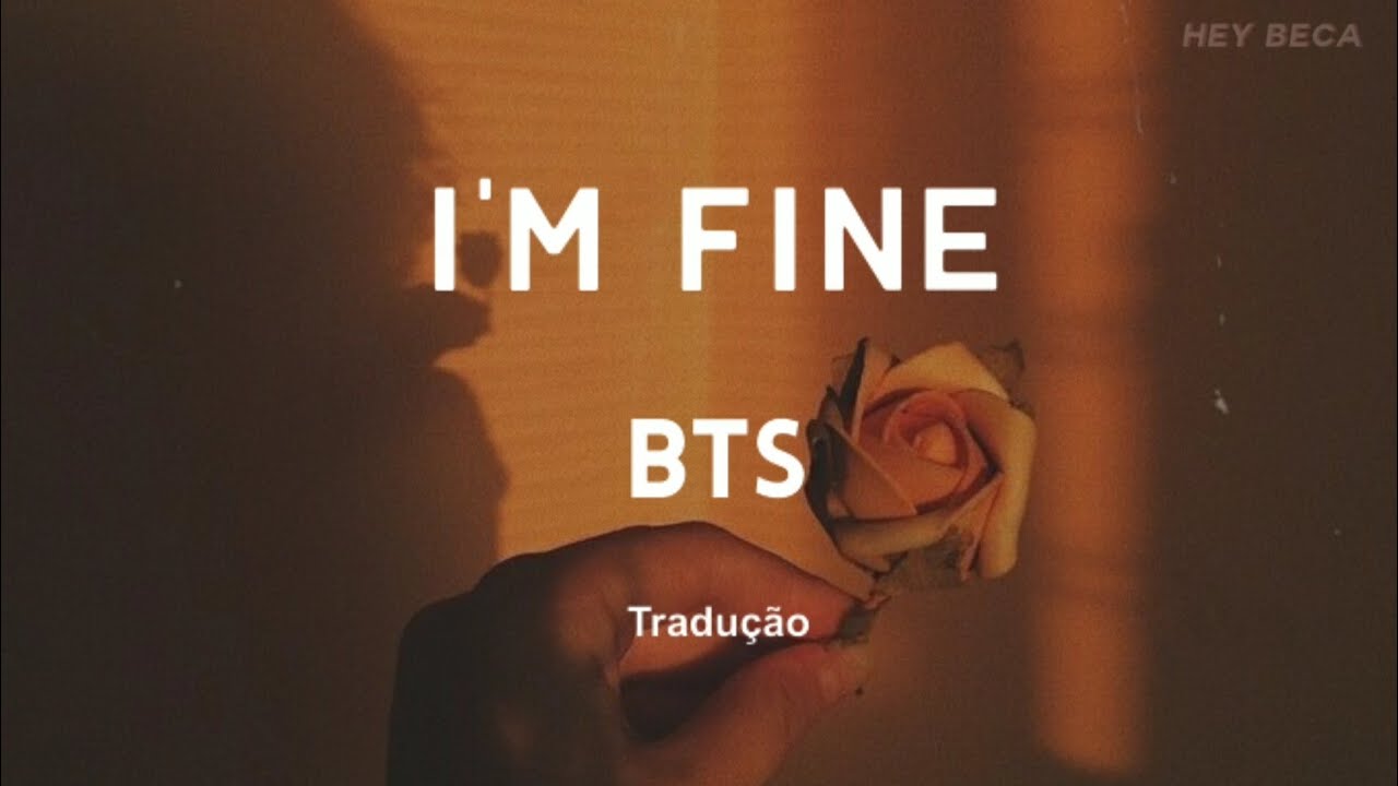 BTS &mdash; I'm fine [Tradu&ccedil;&atilde;o/Legendado] &ndash; HEY BECA
