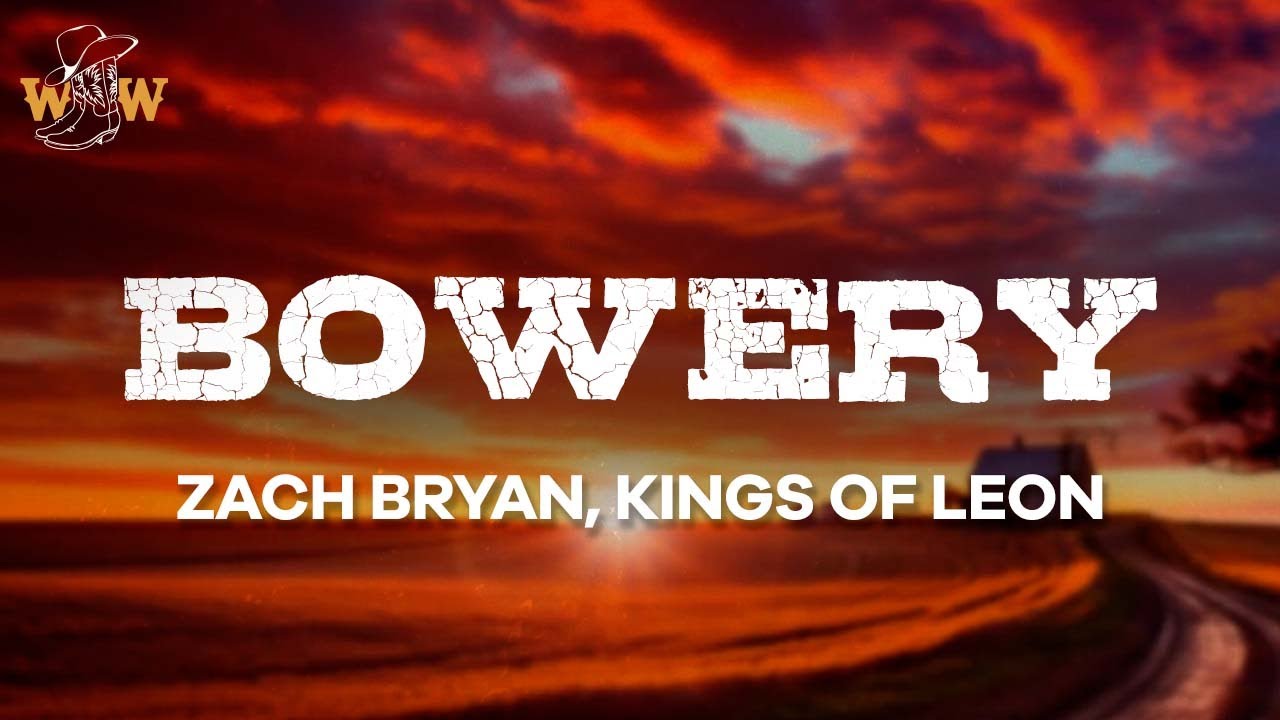 Zach Bryan, Kings of Leon - Bowery (Lyrics)