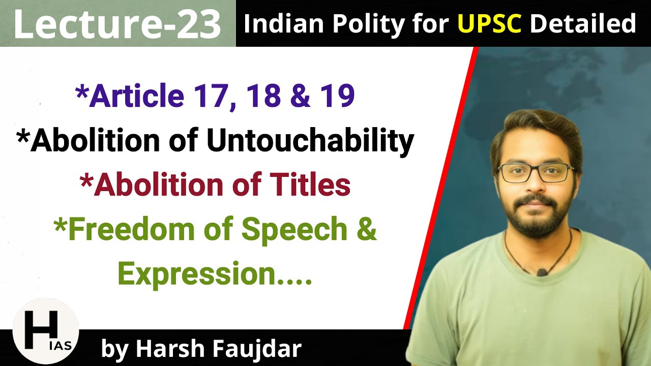 L23: Article 17,18 & 19 - Freedom of Speech & Expression, Assembly | Indian Polity for UPSC